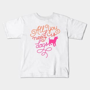 All you need is dogs Kids T-Shirt